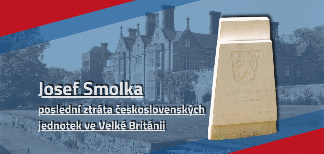 Josef Smolka – poslední ztráta československých jednotek ve Velké Británii