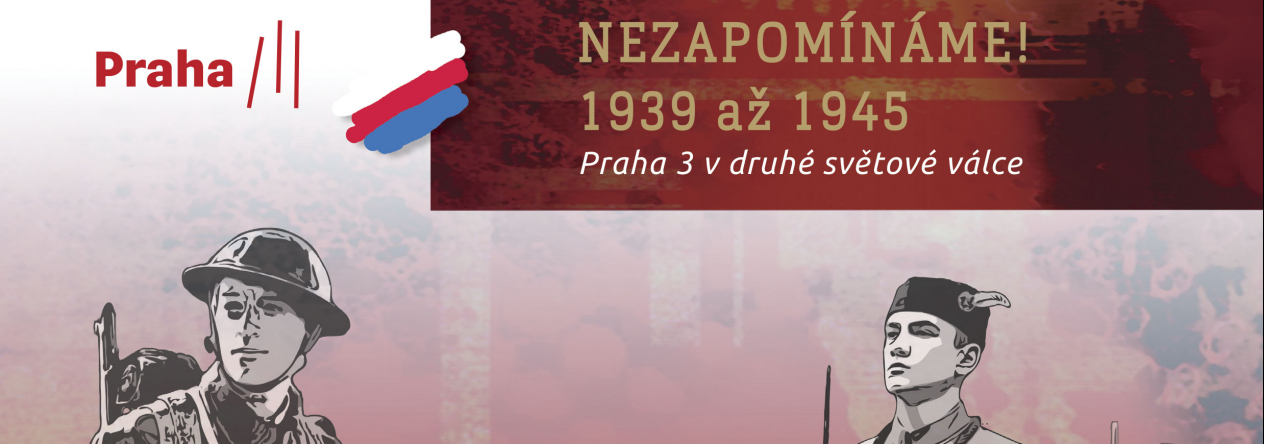 "Nezapomínáme! 1939-1945 Praha 3 v 2. světové válce"