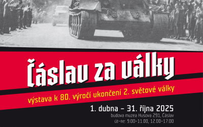 Čáslav za války- výstava k 80. výročí ukončení 2. světové války