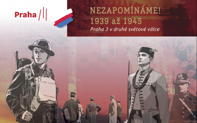 "Nezapomínáme! 1939-1945 Praha 3 v 2. světové válce"