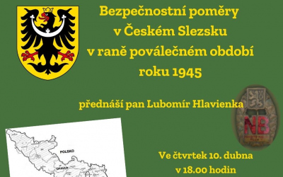 Přednáška „Bezpečnostní poměry v Českém Slezsku v raně poválečném období roku 1945“